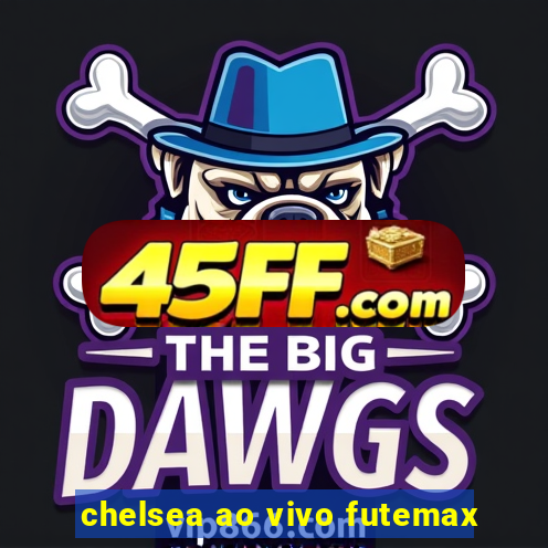 chelsea ao vivo futemax